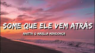 Anitta & Marília Mendonça -  Some Que Ele Vem Atrás (Letra/Lyrics)