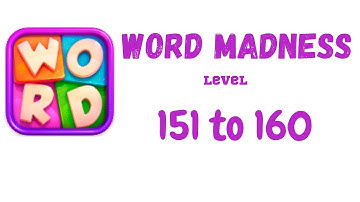 Word Madness Level 151 152 153 154 155 156 157 158 159 160 Answers [NEW UPDATE]