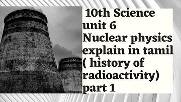 10th Science unit 6 Nuclear physics explain in tamil ( history of radioactivity) part 1