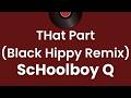 THat Part (Black Hippy Remix) - ScHoolboy Q KARAOKE Version