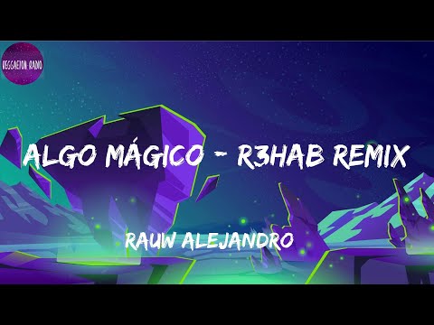 Rauw Alejandro -Algo Mágico - R3HAB Remix(letra)