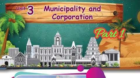 Municipality and Corporation( part 1) /4th standard/ Social Science/ Unit 3/term 1/ Samacheer kalvi.