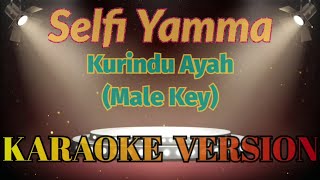 Selfi Yamma - Kurindu Ayah Karaoke Male