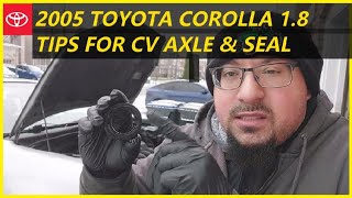 2005 Toyota Corolla 1.8 - Tips for CV Axle & Seal Replacement
