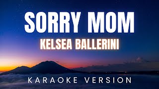 Kelsea Ballerini - Sorry Mom | KARAOKE Version