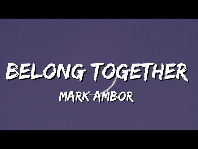 Mark Ambor - Belong Together (Lyrics) class=