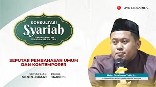 Konsultasi Syariah - Seputar Pembahasan Umum | Ust. Surahman Yatie, Lc.