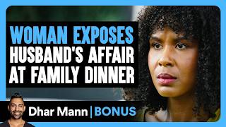 WOMAN EXPOSES Husband's AFFAIR At Family Dinner | Dhar Mann Bonus!