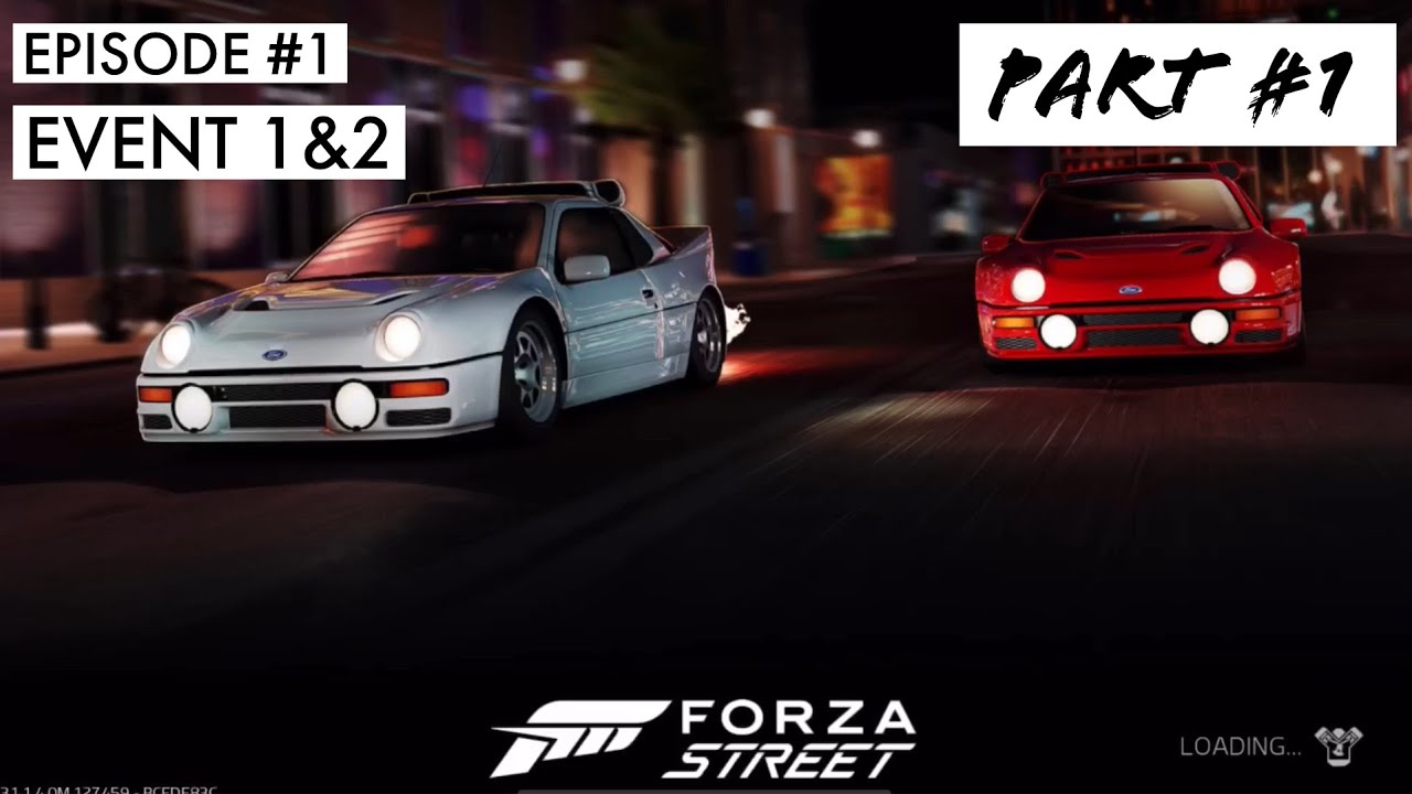 FORZA STREET : Race. Collect. Compete | Episode 1 Event : 1&2 | Part #1 | iOS Android Walkthrough.