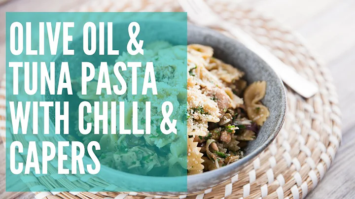Olive Oil & Tuna Pasta with Chilli & Capers | GCBC...