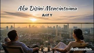Arif Y - Aku Disini Mencintaimu (Official Lyrics Video)