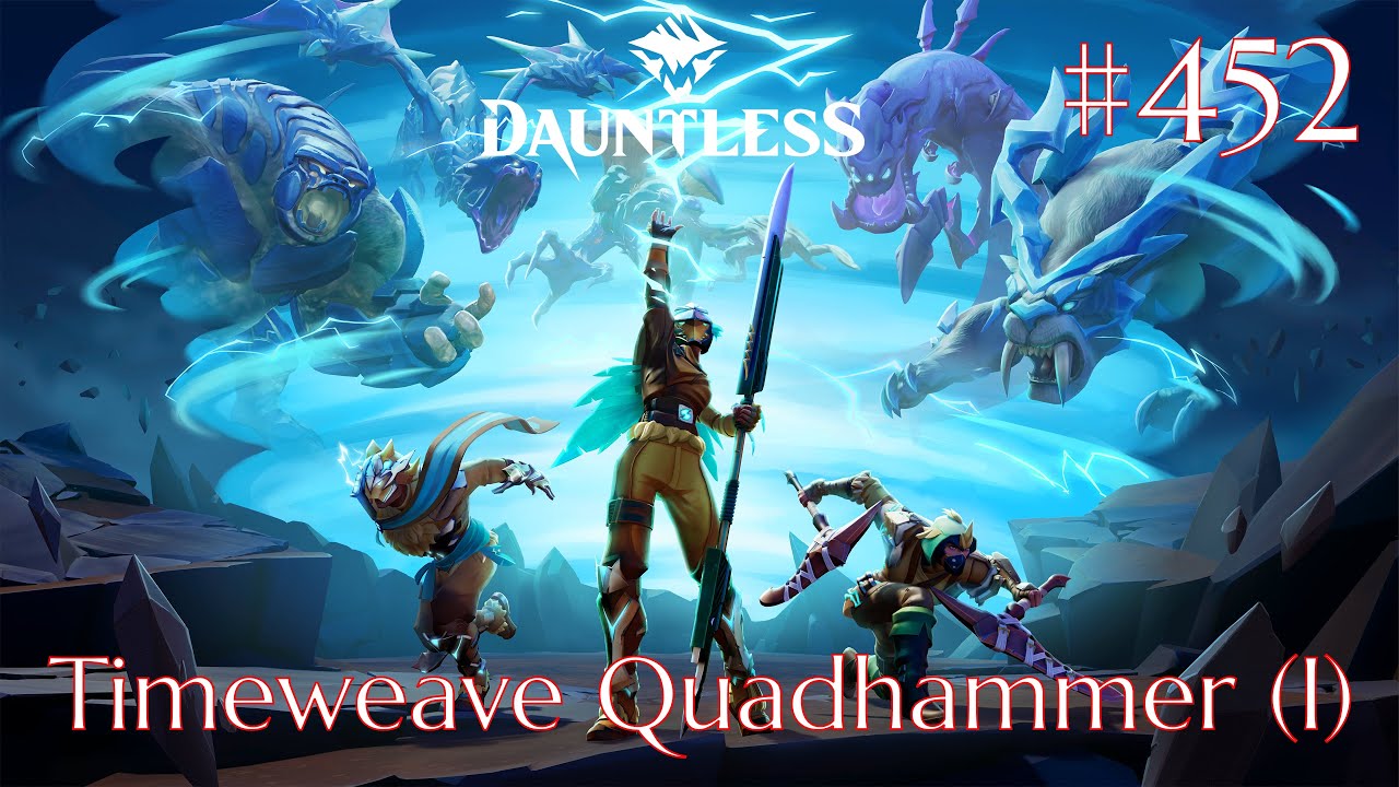 Dauntless Walkthrough Part 452 - Timeweave Quadhammer [I] (No