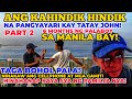 NAKAKAIYAK NA PANGYAYARI! TATAY JOHN! TAGA BOHOL PALA! 6 MONTHS PALABOY SA MANILA BAY! TULONG!