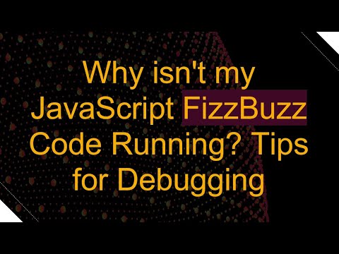 Why isn't my JavaScript FizzBuzz Code Running? Tips for Debugging