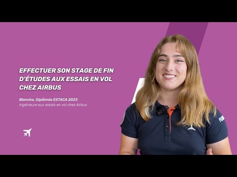 Effectuer son stage de fin d’études aux essais en vol chez Airbus - video from ESTACA