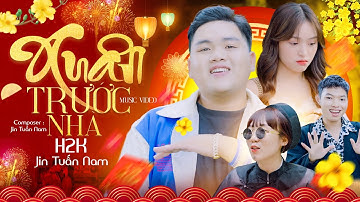 XUÂN TRƯỚC NHÀ - H2K & JIN TUẤN NAM | NHẠC XUÂN, NHẠC TẾT CHÀO XUÂN QUÝ MÃO 2023 (OFFICIAL MV)