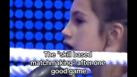 The "Skill based matchmaking" after one good game