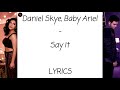 Daniel Skye, Baby Ariel - Say It Lyrics Mp3 Song