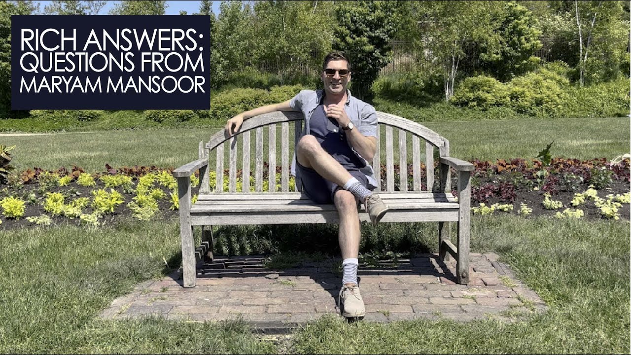 237. Rich Answers: Questions from Maryam Mansoor