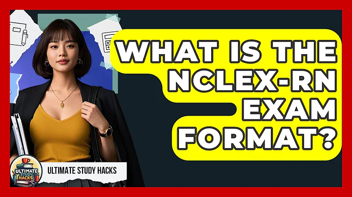 What Is The NCLEX-RN Exam Format? - Ultimate Study Hacks