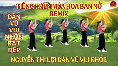 TIẾNG KHÈN MÙA HOA BAN NỞ REMIX/ TỐC ĐỘ VỪA/ DÂN VŨ VUI NHỘN/RẤT ĐẸP/ DỄ TẬP 