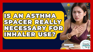 Is An Asthma Spacer Really Necessary For Inhaler Use? - Everyday Asthma Tips