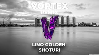 LINO GOLDEN     SHOTURI       VORTEX REMIX