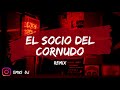 EL SOCIO DEL CORNUDO (REMIX) ✘ EMUS DJ ✘ EL APACHE NESS