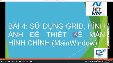 Bài 4: Sử dụng Grid, hình ảnh để thiết kế màn hình chính (MainWindows)
