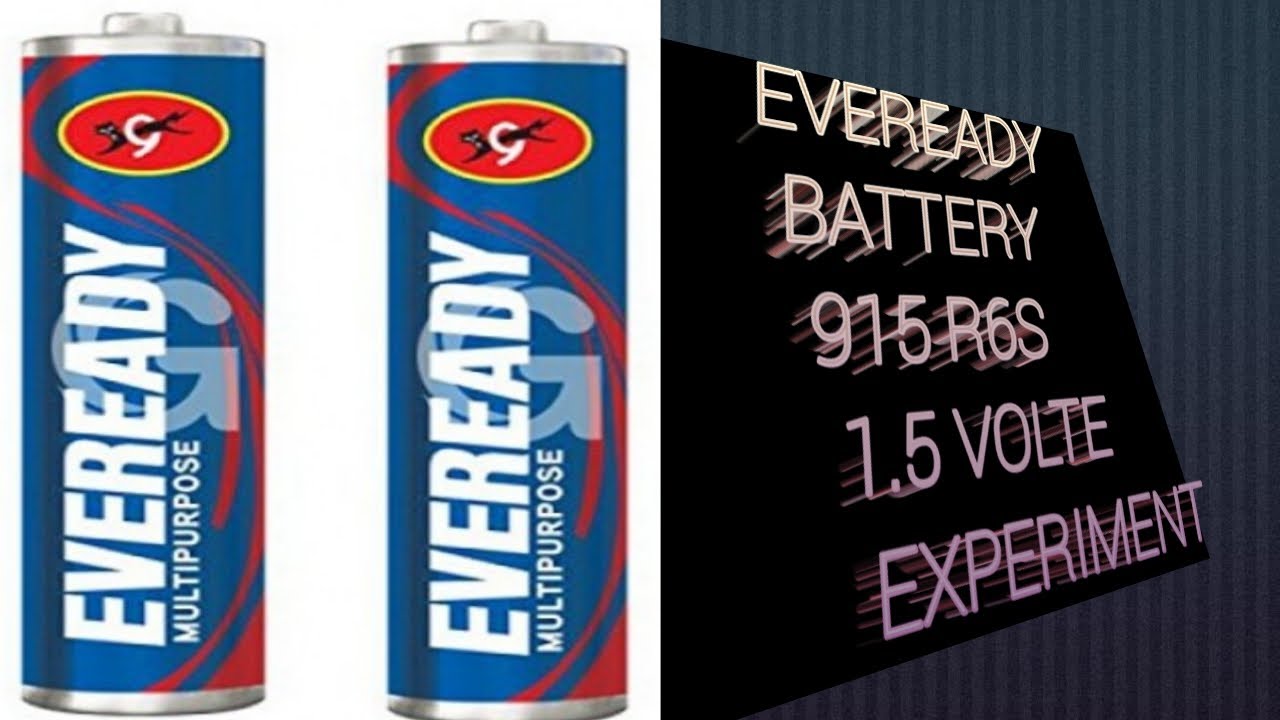 EVEREADY BATTERY 915 R6S 1.5 VOLTE EXPERIMENT YouTube