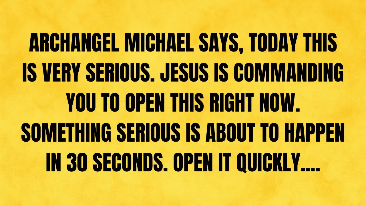 🔴 ARCHANGEL MICHAEL SAYS, TODAY THIS IS VERY SERIOUS. JESUS IS COMMANDING YOU TO OPEN...