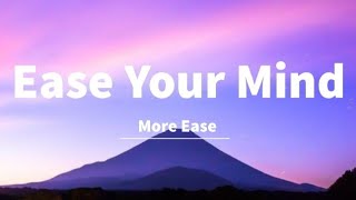 More Ease - Ease Your Mind (Lyrics)🎵🎵