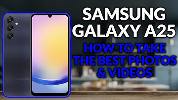 Samsung Galaxy A25 - How To Improve The Camera For Best Photos & Videos - Camera Tips & Tricks