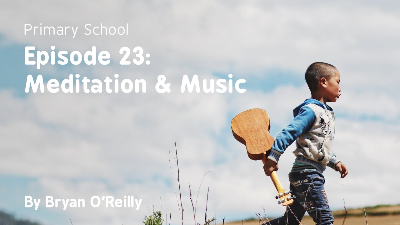 Primary School Episode 23 - Meditation & Music - YouTube