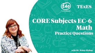 TExES CORE Subjects EC-6 Math Practice Questions 2020 [Video 1]