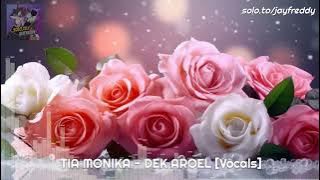 TIA MONIKA - DEK AROEL (Vocals)