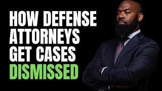 How Criminal Defense Attorneys Get Cases Dismissed