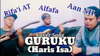 Guruku | Haris Isa || Cover by Aan NH ft Ilham Alfafa ft Rifai AT