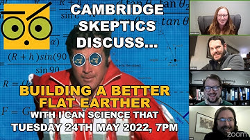 Cambridge Skeptics discuss … building a better flat earther with I Can Science That