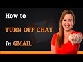 How to Turn Off Chat in Gmail