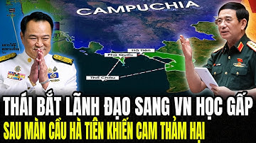 THÁI Bắt Lãnh Đạo Sang VN Học Gấp: Sau Màn Cầu Hà Tiên Khiến CAM Thảm Hại | Lịch Sử Quân Sự