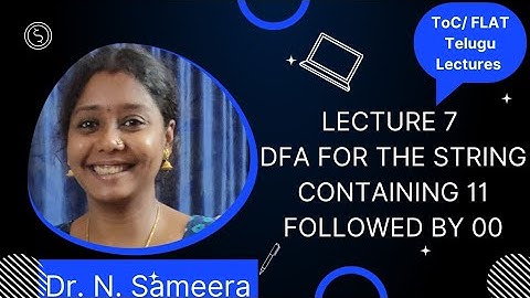 Lecture 7 -DFA for the string containing 11 followed by 00 in telugu | By Neeli