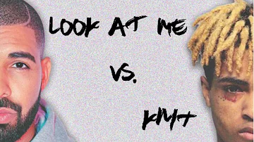 KMT vs LOOK AT ME MASHUP (FULL SONG) DRAKE AND XXXTENTACION REMIX