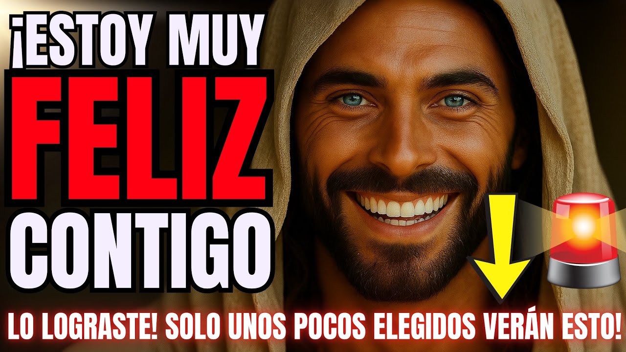 DIOS DICE: ESTOY MUY FELIZ CONTIGO!