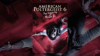 American Poltergeist 6: The Haunting of Alice D.