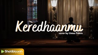 KEREDHAANMU ● USTAZ FIDAIE