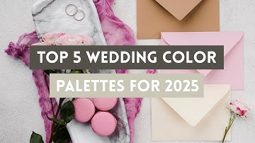 Top 5 Wedding Color Palettes for 2025 That Will Leave You SPEECHLESS