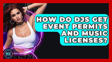 How Do DJs Get Event Permits And Music Licenses? - Electronic Mix Masters
