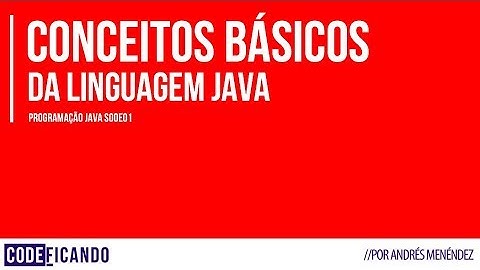 Conceitos básicos da linguagem - Programação Java s00e01