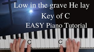 Low In The Grave He Lay (Christ Arose) -Robert Lowry (Key of C)//EASY Piano Tutorial